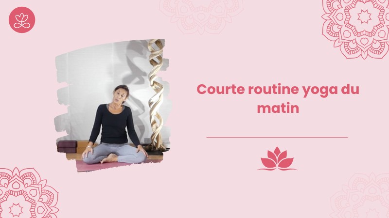 18 - Courte routine yoga du matin avec Gladys Delaflor